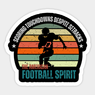 Scoring touchdowns despite setbacks, that's the American football spirit Sticker